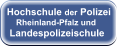 Hochschule der Polizei     Rheinland-Pfalz und  Landespolizeischule