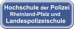 Hochschule der Polizei     Rheinland-Pfalz und  Landespolizeischule