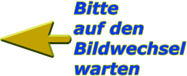 Bitteauf denBildwechselwarten