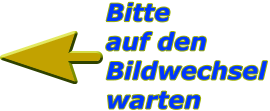 Bitteauf denBildwechselwarten