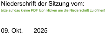 Niederschrift der Sitzung vom:bitte auf das kleine PDF Icon klicken um die Niederschrift zu öffnen!    09. Okt.	2025